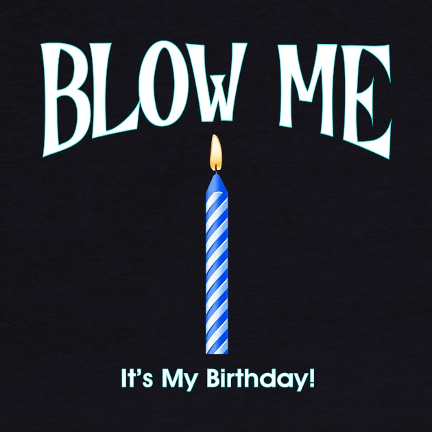 Blow Me It's My Birthday! by RainingSpiders